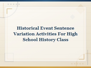 Historical Event Sentence Variation Activities for High School History Class