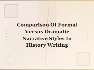 Formal Vs. Dramatic Narrative Styles in History Writing