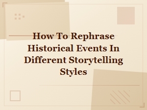 Rephrasing Historical Events Through Different Narrative Styles