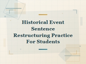 Historical Event Sentence Restructuring Practice for Students